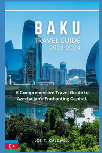 Baku Travel Guide 2023-2024