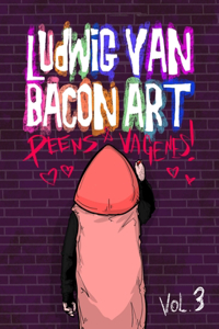 Ludwig Van Bacon Art Coloring Book -Vol 3, Peens & Vagenes