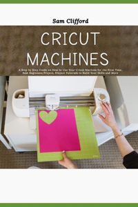 Cricut Machines for Absolute Beginners