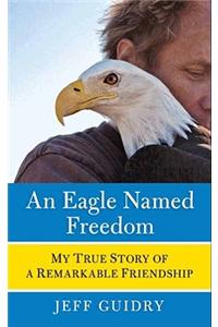 An Eagle Named Freedom