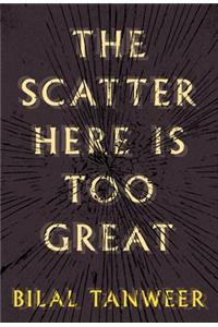 The Scatter Here Is Too Great