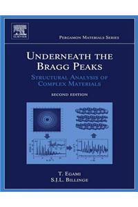Underneath the Bragg Peaks