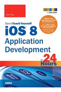 IOS 8 Application Development in 24 Hours, Sams Teach Yourself