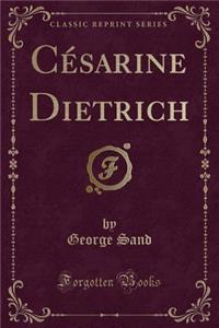 Césarine Dietrich (Classic Reprint)