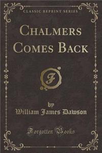 Chalmers Comes Back (Classic Reprint)