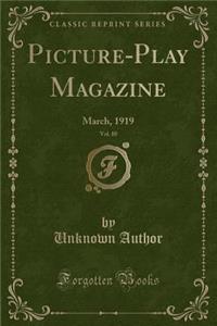 Picture-Play Magazine, Vol. 10: March, 1919 (Classic Reprint)