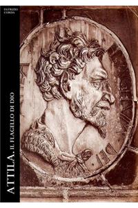 Attila. Il Flagello Di Dio