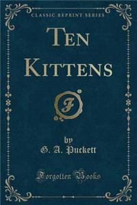 Ten Kittens (Classic Reprint)