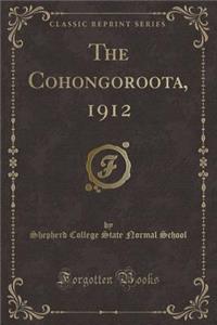 The Cohongoroota, 1912 (Classic Reprint)