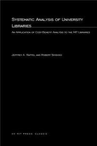 Systematic Analysis of University Libraries: An Application of Cost-Benefit Analysis to the MIT Libraries