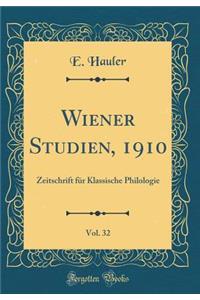 Wiener Studien, 1910, Vol. 32: Zeitschrift Fï¿½r Klassische Philologie (Classic Reprint)
