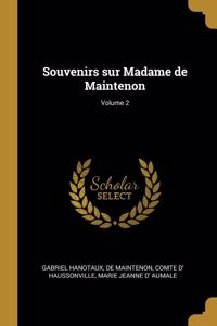 Souvenirs sur Madame de Maintenon; Volume 2