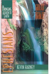Ephesians: Bringing Heaven to Earth: Bringing Heaven to Earth