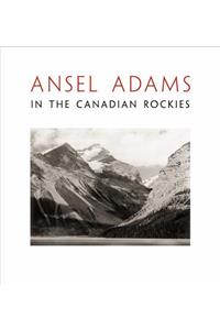 Ansel Adams in the Canadian Rockies