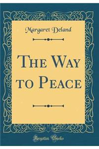 The Way to Peace (Classic Reprint)