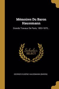 Mémoires Du Baron Haussmann: Grands Travaux De Paris, 1853-1870...