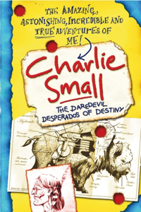 Charlie Small 4: The Daredevil Desperados of Destiny