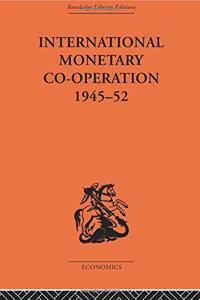 International Monetary Co-Operation 1945-52
