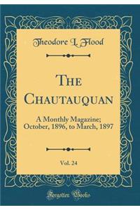 The Chautauquan, Vol. 24: A Monthly Magazine; October, 1896, to March, 1897 (Classic Reprint)