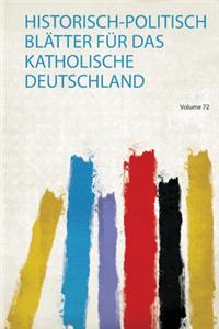 Historisch-Politisch Blätter Für Das Katholische Deutschland