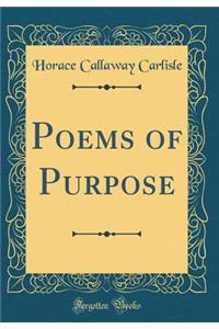 Poems of Purpose (Classic Reprint)