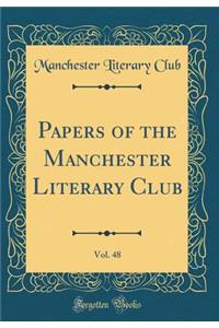 Papers of the Manchester Literary Club, Vol. 48 (Classic Reprint)