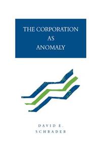 Corporation as Anomaly