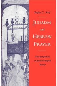 Judaism and Hebrew Prayer: New Perspectives on Jewish Liturgical History