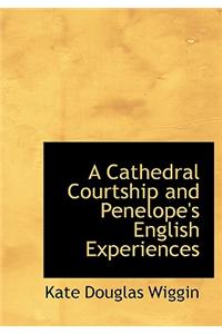 A Cathedral Courtship and Penelope's English Experiences