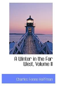 A Winter in the Far West, Volume II