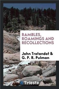 Rambles, Roamings and Recollections