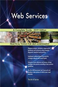 Web Services A Complete Guide - 2019 Edition