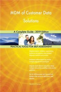 MDM of Customer Data Solutions A Complete Guide - 2019 Edition