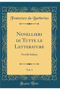 Novellieri Di Tutte Le Letterature, Vol. 1: Novelle Italiane (Classic Reprint)