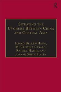 Situating the Uyghurs Between China and Central Asia