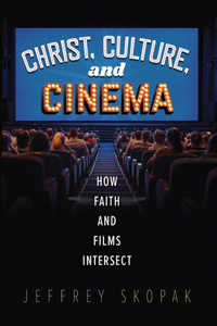 Christ, Culture, and Cinema: How Faith and Films Intersect