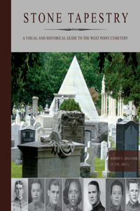 Stone Tapestry: A Visual and Historical Guide to the West Point Cemetery