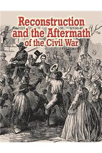 Reconstruction and the Aftermath of the Civil War