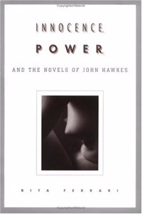 Innocence, Power, and the Novels of John Hawkes