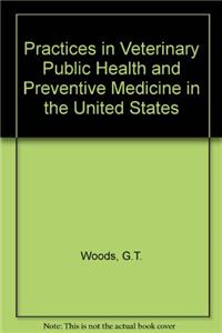 Practices in Veterinary Public Health and Preventive Medicine in the United States