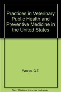 Practices in Veterinary Public Health and Preventive Medicine in the United States