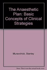 The Anaesthetic Plan: Basic Concepts of Clinical Strategies