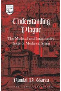 Understanding Plague: The Medical and Imaginative Texts of Medieval Spain