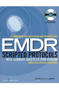 Eye Movement Desensitization and Reprocessing (Emdr) Scripted Protocols with Summary Sheets CD-ROM Version