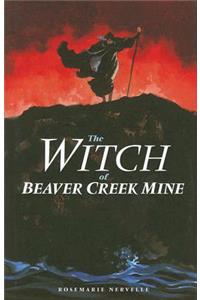 The Witch of Beaver Creek Mine
