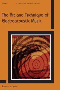 The Art and Technique of Electroacoustic Music