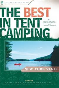 Best in Tent Camping: New York State,The:A Guide for Car Campers Who Hate RVs, Concrete Slabs, and Loud Portable Stereos:Best in Tent Camping New York