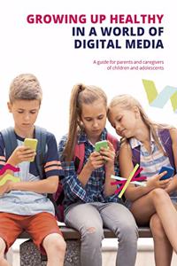 Growing up Healthy in a World of Digital Media