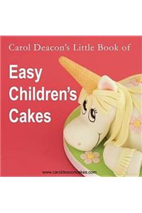 Carol Deacon's Little Book of Easy Children's Cakes