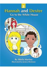 Hannah and Dexter Go to the White House